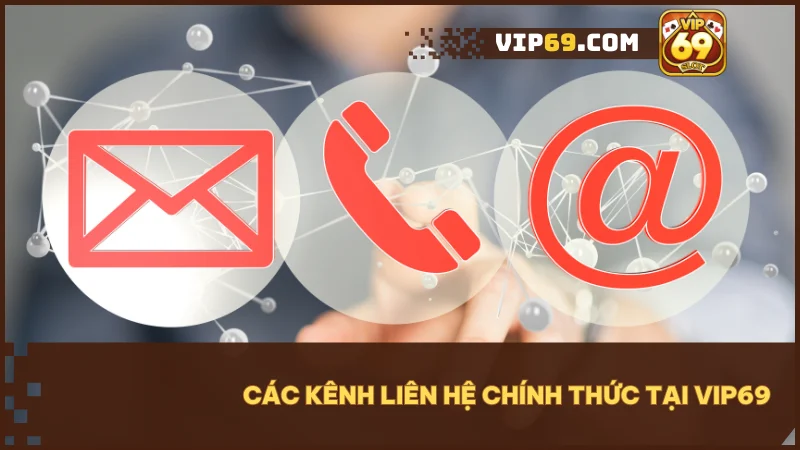 Vip69 thiết lập nhiều kênh kết nối để hỗ trợ người chơi linh hoạt và hiệu quả