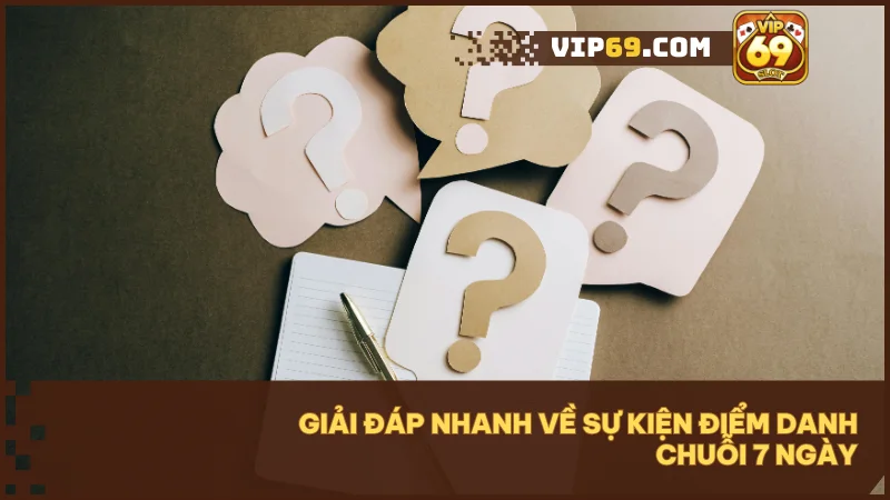 Điểm danh chuỗi 7 ngày tại VIP69 - Biến thói quen nhỏ thành lợi ích lớn 5 Tổng hợp các câu hỏi thường gặp giúp bạn không bỏ lỡ bất kỳ quyền lợi nào.