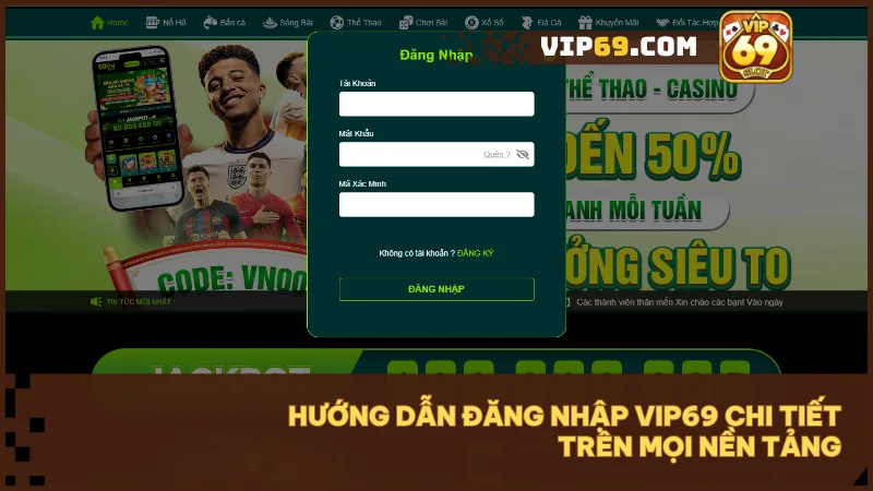 Hướng dẫn đăng nhập trong 3 bước và cách xử lý nhanh mọi sự cố 3 Hướng dẫn đăng nhập Vip69 với 3 bước đơn giản trên mọi thiết bị