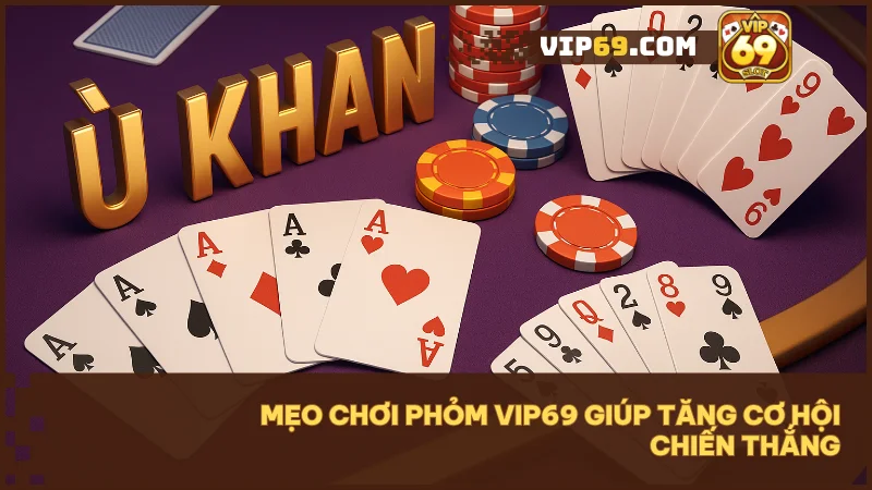 Khám phá game bài Phỏm Vip69 với tỷ lệ đổi thưởng hấp dẫn 5 Nhớ bài ra đúng lúc xả bài và giữ thế chủ động là bí quyết để thắng lớn