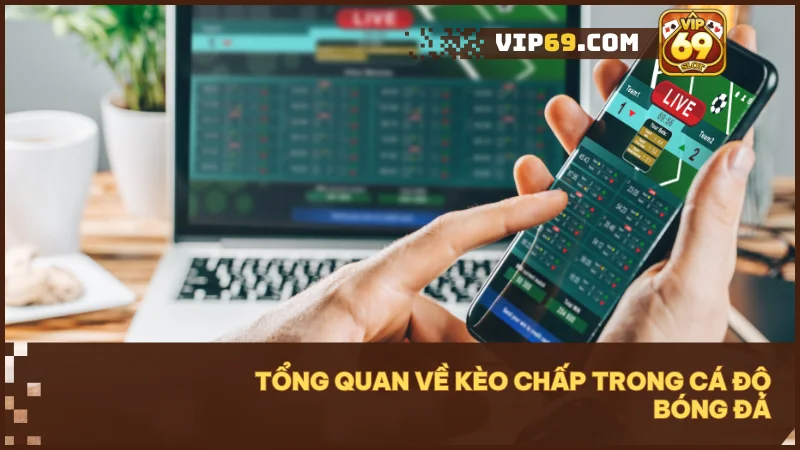 Kèo chấp là hình thức cá cược cân bằng sức mạnh giữa hai đội bóng.