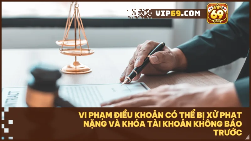 Vi phạm điều khoản có thể bị xử phạt nặng và khóa tài khoản không báo trước