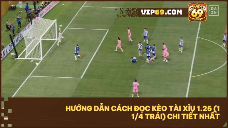 Kèo tài xỉu 1.25 (1 1/4 trái): Cách đọc kèo & tính tiền chuẩn 3 Cách tính thắng thua và đọc kèo 1.25 chuẩn xác cho người mới bắt đầu.