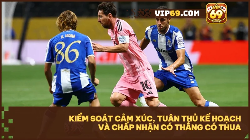 Kèo tài xỉu 0.5 (1/2 trái) là gì? Mẹo cược thắng chỉ với 1 bàn thắng 5 Kiểm soát cảm xúc, tuân thủ kế hoạch và chấp nhận có thắng có thua