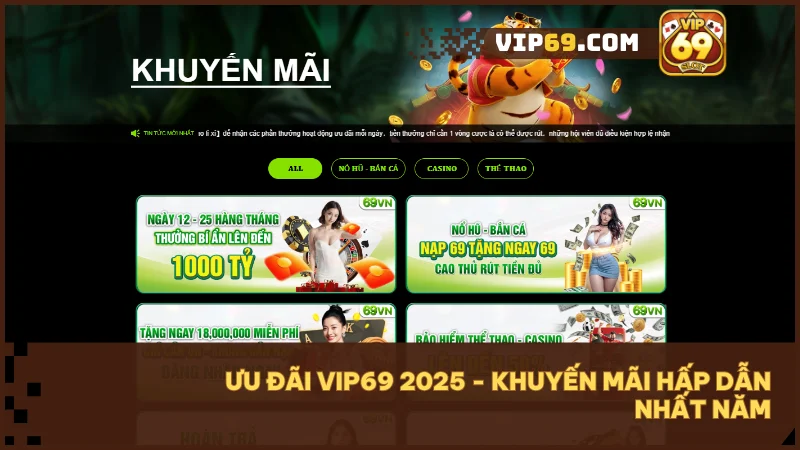 VIP69 - Thế giới game bài và đổi thưởng trực tuyến hàng đầu Việt Nam 45 Khuyến mãi đa dạng: thưởng nạp, hoàn trả, ưu đãi lễ tết, hoa hồng đại lý.
